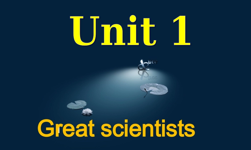 人教版高中英语必修五Unit1Great-Scientists-reading优秀公开课课件（含视频）.PPT